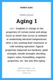 Aging 1 แปลว่า?, คำศัพท์ช่างภาษาอังกฤษ - ไทย Aging 1 คำศัพท์ภาษาอังกฤษ Aging 1 แปลว่า (english) A change in the properties of certain metal and alloys (such as steel) that occurs at ambient or moderately elevated temperatures after a hot working heat treatment or cold working operation. Typical properties impacted are hardness, yield strength, tensile strength, ductility, impact value, formability, magnetic properties, etc. See also Non-aging.