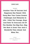 คำอวยพร Another year of success and happiness has passed. With every new year comes greater challenges and obstacles in life. I wish you courage, hope and faith to overcome all of the hurdles you may face. May you have a great year and a wonderful time ahead. God bless you. คืออะไร?, แปลว่า หนึ่งปีแห่งความสุขและความสำเร็จได้ล่วงผ่านไป พร้อมปีใหม่ที่ก้าวเข้ามากับอุปสรรคและความท้าทายใหม่ในชีวิต ขอให้คุณจงมีความกล้า ความหวัง และศรัทธา เอาได้ชนะทุกปัญหาที่ต้องเผชิญ ขอให้ปีใหม่นี้เป็นปีพิเศษและมีช่วงเวลาแสนอัศจรรย์ ขอพระเจ้าอวยพรแด่คุณนะ หมวด คำอวยพรวันคริสต์มาส หมวด คำอวยพรวันคริสต์มาส