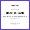 Back To Back แปลว่า?, สำนวนภาษาอังกฤษ Back To Back ตัวอย่าง We have had back to back losses and we need to play better.